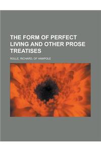 The Form of Perfect Living and Other Prose Treatises