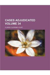 Cases Adjudicated Volume 34