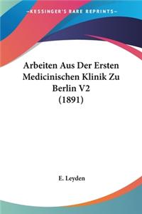 Arbeiten Aus Der Ersten Medicinischen Klinik Zu Berlin V2 (1891)