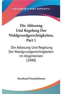 Die Ablosung Und Regelung Der Waldgrundgerechtigkeiten, Part 1