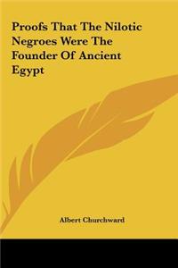 Proofs That The Nilotic Negroes Were The Founder Of Ancient Egypt