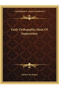Early Orthopathic Ideas of Suppression