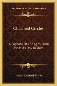 Charmed Circles: A Pageant of the Ages from Aspasia's Day to Ours