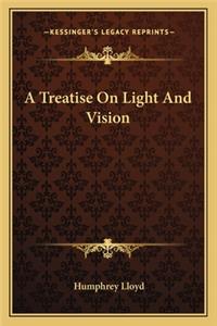 A Treatise On Light And Vision