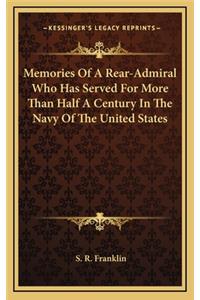 Memories of a Rear-Admiral Who Has Served for More Than Half a Century in the Navy of the United States