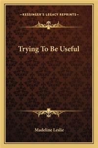 Trying to Be Useful