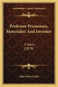 Professor Pressensee, Materialist And Inventor