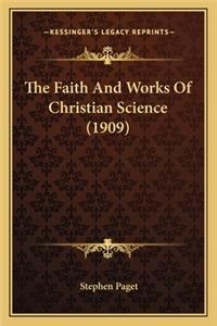 Faith and Works of Christian Science (1909) the Faith and Works of Christian Science (1909)