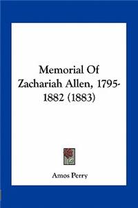 Memorial Of Zachariah Allen, 1795-1882 (1883)