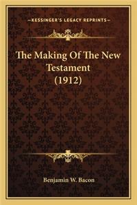 Making of the New Testament (1912) the Making of the New Testament (1912)