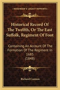 Historical Record of the Twelfth, or the East Suffolk, Regiment of Foot