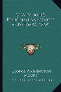 G. W. Moore's Ethiopian Anecdotes and Goaks (1869)