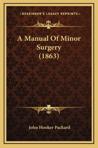 Manual Of Minor Surgery (1863)
