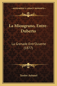 La Miougrano, Entre-Duberto