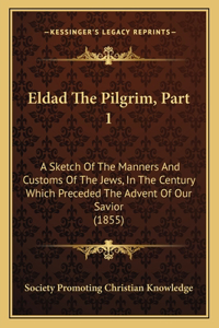 Eldad The Pilgrim, Part 1