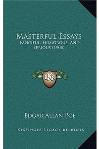 Masterful Essays: Fanciful, Humorous, And Serious (1908)