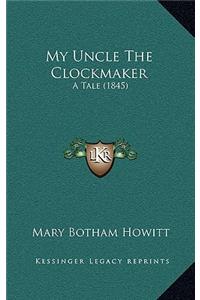 My Uncle The Clockmaker