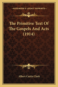 Primitive Text Of The Gospels And Acts (1914)