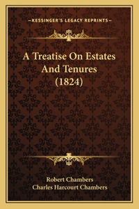 A Treatise On Estates And Tenures (1824)