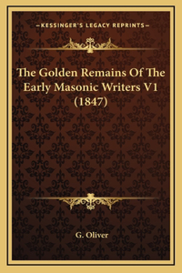 The Golden Remains Of The Early Masonic Writers V1 (1847)
