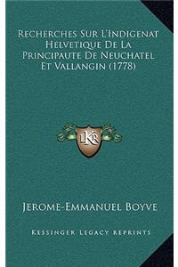 Recherches Sur L'Indigenat Helvetique De La Principaute De Neuchatel Et Vallangin (1778)