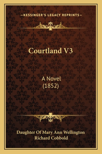 Courtland V3: A Novel (1852)