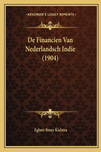 De Financien Van Nederlandsch Indie (1904)