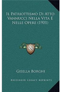 Il Patriottismo Di Atto Vannucci Nella Vita E Nelle Opere (1901)