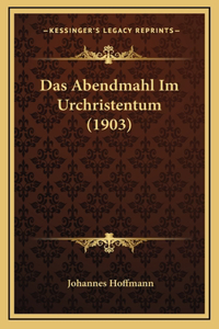 Das Abendmahl Im Urchristentum (1903)