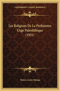 Les Religions De La Prehistoire L'Age Paleolithique (1921)