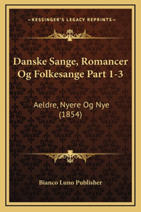 Danske Sange, Romancer Og Folkesange Part 1-3