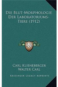 Blut-Morphologie Der Laboratoriums-Tiere (1912)