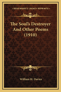 Soul's Destroyer And Other Poems (1910)