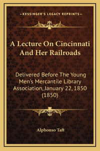 Lecture On Cincinnati And Her Railroads