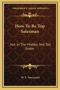 How To Be Top Salesman