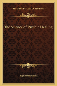 The Science of Psychic Healing