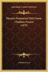 Discorsi Pronunziati Dal Comm. Ubaldino Peruzzi (1879)