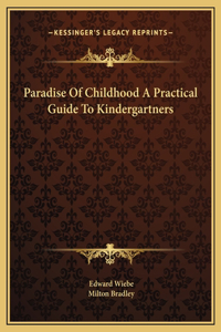 Paradise Of Childhood A Practical Guide To Kindergartners