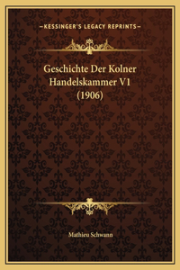 Geschichte Der Kolner Handelskammer V1 (1906)
