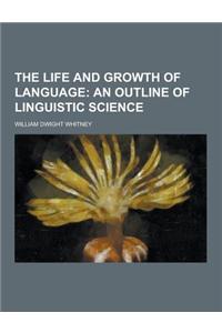 The Life and Growth of Language