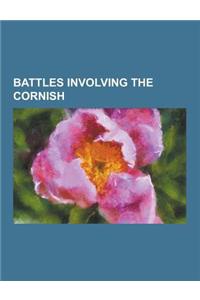 Battles Involving the Cornish: Battle of Braddock Down, Battle of Hehil, Battle of Lostwithiel, Battle of Sampford Courtenay, Battle of Sourton Down,