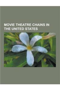 Movie Theatre Chains in the United States: AMC Theatres, Malco Theatres, Alamo Drafthouse Cinema, Regal Entertainment Group, B&b Theatres, Cine Capri,