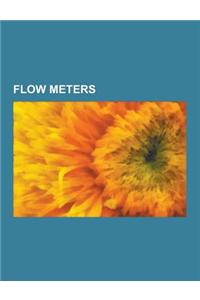 Flow Meters: Air Flow Meter, Ammeter, Automatic Meter Reading, Dethridge Wheel, Flow Sensor, Gas Meter, Gas Meter Prover, Magnetic