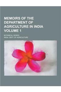 Memoirs of the Department of Agriculture in India; Botanical Series Volume 1