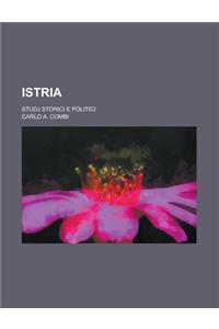 Istria; Studj Storici E Politici