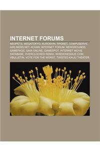 Internet Forums: Neopets, Megatokyo, Kuro5hin, Rpgnet, CompuServe, Airliners.Net, 4chan, Internet Forum, Newgrounds, Gamefaqs, Gaia Onl