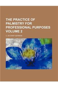 The Practice of Palmistry for Professional Purposes Volume 2