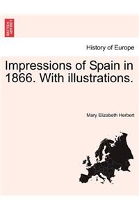 Impressions of Spain in 1866. with Illustrations.