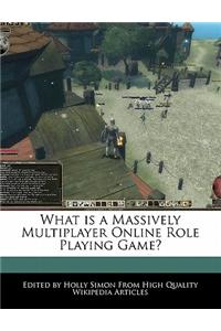 What Is a Massively Multiplayer Online Role Playing Game?
