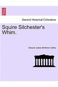 Squire Silchester's Whim.